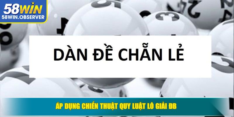 Áp dụng chiến thuật quy luật lô giải ĐB