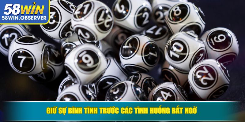 Giữ sự bĩnh tĩnh trước các tình huống bất ngờ