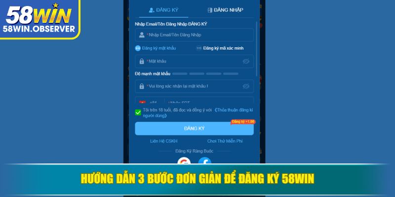 Hướng dẫn 3 bước đơn giản để đăng ký 58WIN