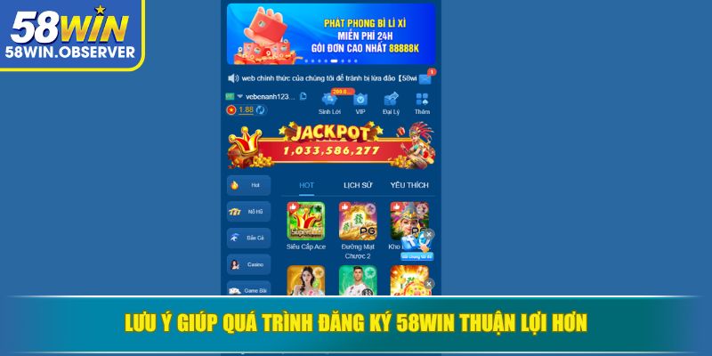 Lưu ý giúp quá trình đăng ký 58WIN thuận lợi hơn