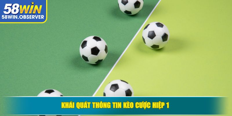 Khái quát thông tin kèo cược hiệp 1