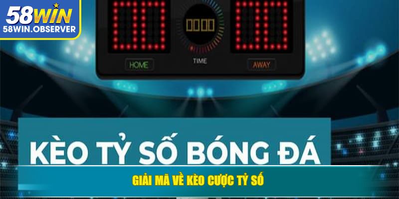 Giải mã về kèo cược tỷ số