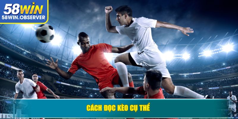 Cách đọc kèo cụ thể