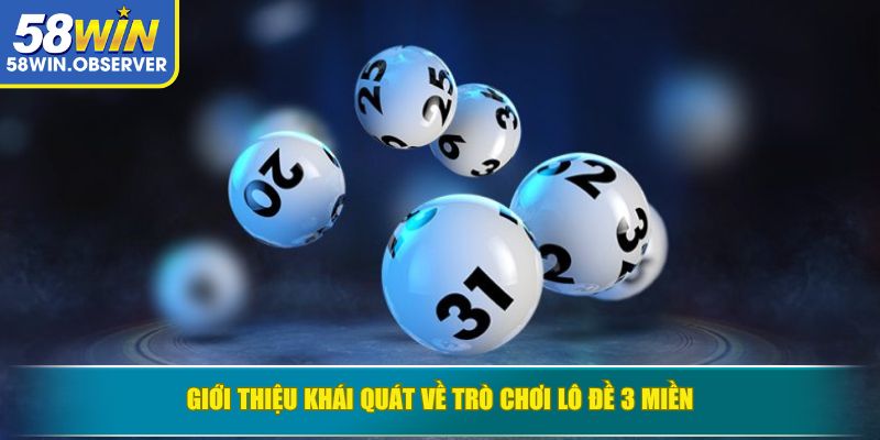 Giới thiệu khái quát về trò chơi lô đề 3 miền