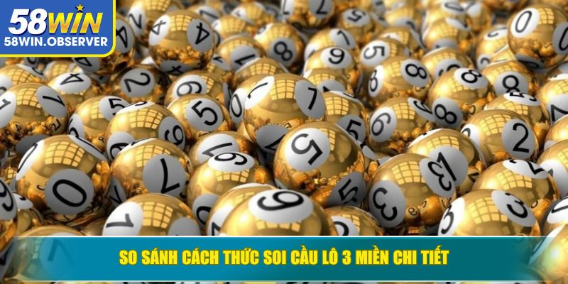 So sánh cách thức soi cầu lô 3 miền chi tiết