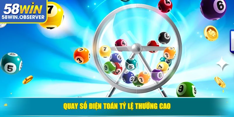 Quay số điện toán tỷ lệ thưởng cao