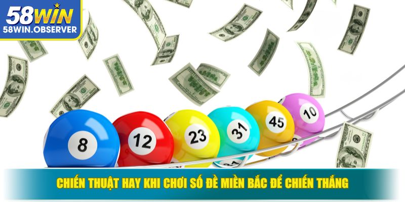 Chiến thuật hay khi chơi số đề Miền Bắc để chiến thắng