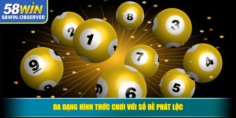 Đa dạng hình thức chơi với số đề Phát Lộc