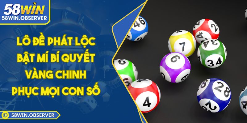 Lô Đề Phát Lộc – Bật Mí Bí Quyết Vàng Chinh Phục Mọi Con Số
