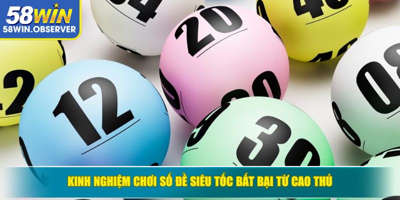 Kinh nghiệm chơi số đề Siêu Tốc bất bại từ cao thủ