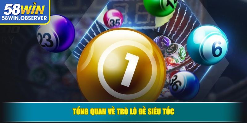 Tổng quan về trò Lô Đề Siêu Tốc