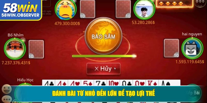 Đánh bài từ nhỏ đến lớn để tạo lợi thế