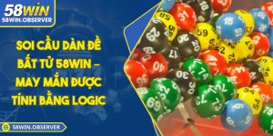 Soi Cầu Dàn Đề Bất Tử 58WIN – May Mắn Được Tính Bằng Logic