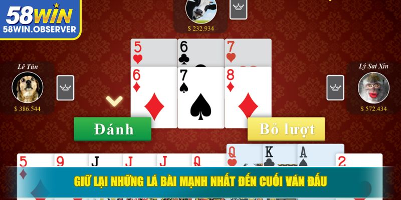 Giữ lại những lá bài mạnh nhất đến cuối ván đấu