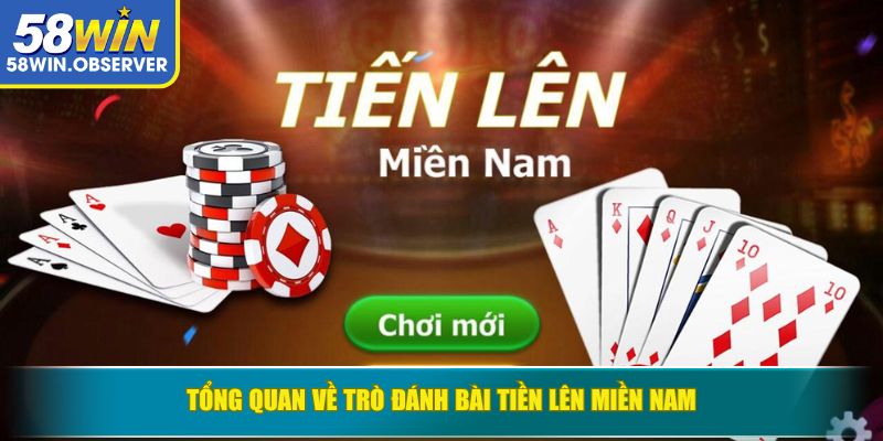 Tổng quan về trò đánh bài Tiền Lên Miền Nam