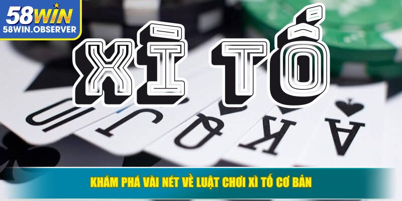 Khám phá vài nét về luật chơi Xì Tố cơ bản