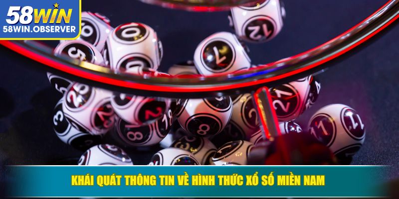 Khái quát thông tin về hình thức xổ số miền nam