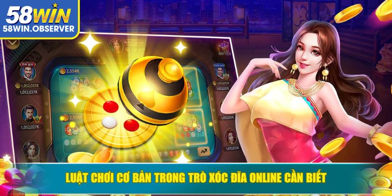 Luật chơi cơ bản trong trò Xóc Đĩa online cần biết