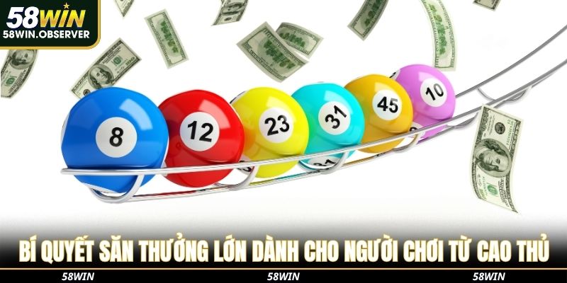 Bí quyết săn thưởng lớn dành cho người chơi từ cao thủ