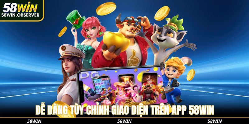 Dễ dàng tùy chỉnh giao diện trên ứng dụng